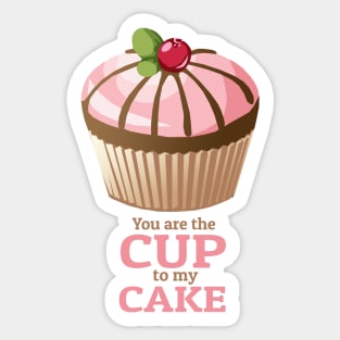 You are the Cup to my Cake Sticker